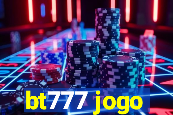 bt777 jogo